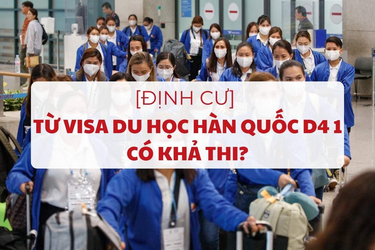 dinh-cu-tu-visa-du-hoc-han-quoc-d4-1-co-kha-thi-1