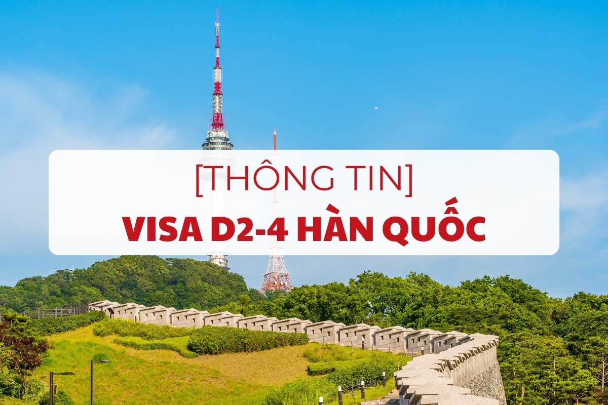 visa-d2-4-han-quoc-la-gi-dieu-kien-thu-tuc-chi-phi-1