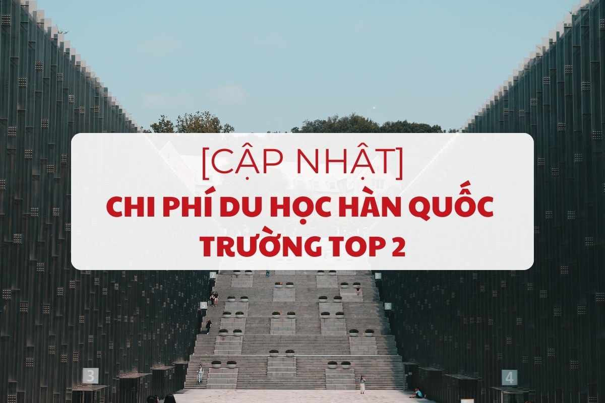 cap-nhat-chi-phi-du-hoc-han-quoc-top-2-1