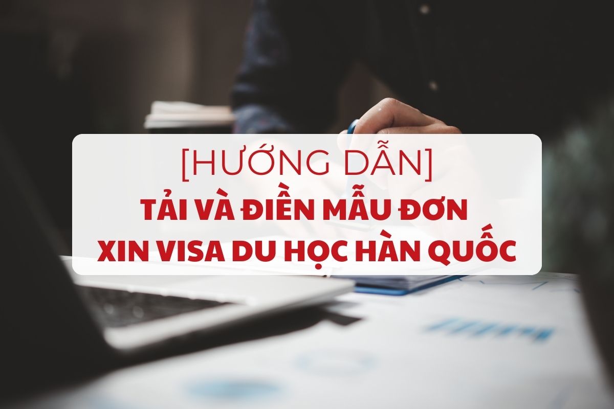 huong-dan-tai-va-dien-mau-don-xin-visa-du-hoc-han-quoc-1