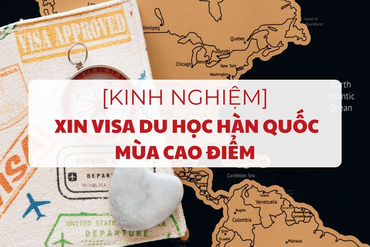 kinh-nghiem-nop-ho-so-xin-visa-du-hoc-han-quoc-mua-cao-diem-1